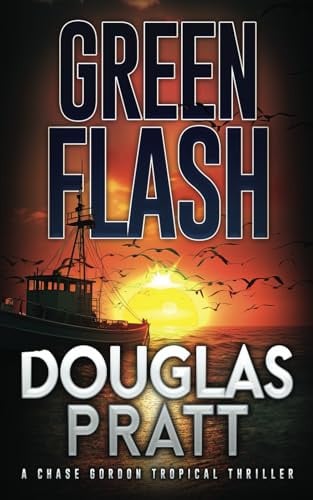 Green Flash: A Chase Gordon Tropical Thriller (Chase Gordon Tropical Thrillers) by Pratt, Douglas