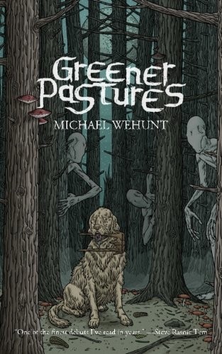 Greener Pastures by Michael Wehunt