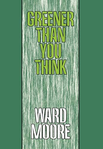 Greener Than You Think by Ward Moore