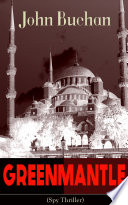GREENMANTLE (Spy Thriller) by John Buchan