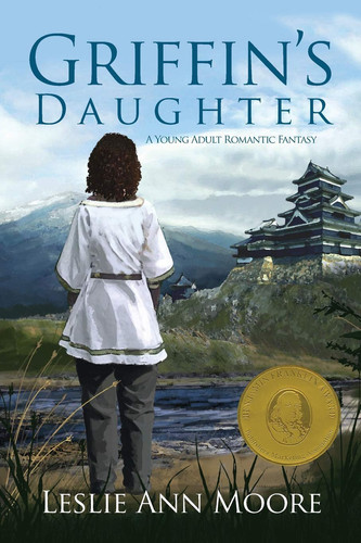 Griffin's Daughter A Young Adult Romantic Fantasy by Moore, Leslie Ann