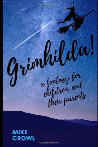 Grimhilda! -- a Fantasy for Children, and Their Parents by Cherianne Parks