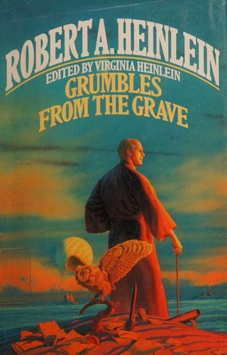 Grumbles from the grave by Robert A. Heinlein