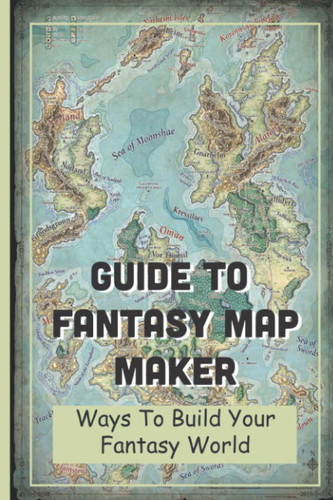 Guide To Fantasy Map Maker: Ways To Build Your Fantasy World by Dreitzler, Carmine