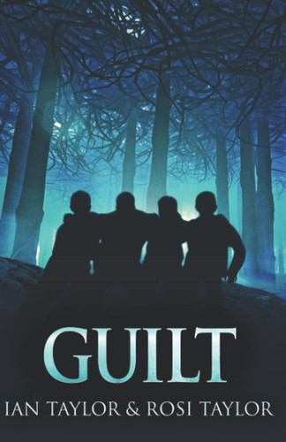 GUILT: A Riveting Psychological Thriller by Taylor, Ian
