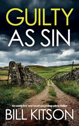 GUILTY AS SIN an Addictive and Heart-pounding Crime Thriller by Bill Kitson