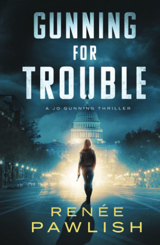 Gunning for Trouble (A Jo Gunning Thriller) by Pawlish, Renee