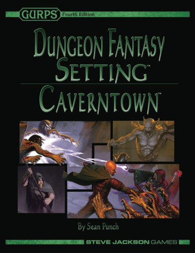 GURPS Dungeon Fantasy Setting: Caverntown by Punch, Sean