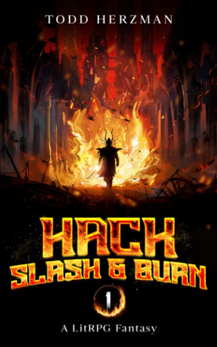 Hack, Slash & Burn 1: A LitRPG Fantasy by Herzman, Todd
