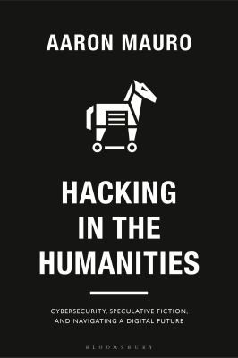 Hacking in the Humanities by Aaron Mauro