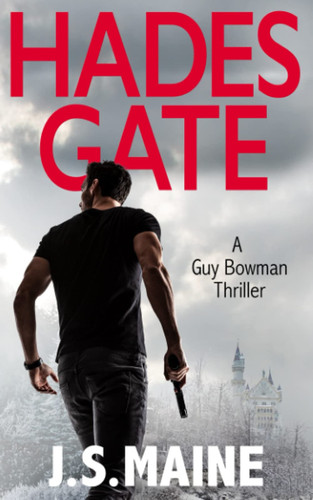 Hades Gate: A Guy Bowman Thriller (The Guy Bowman Thriller Series by J.S. Maine) by Maine, J.S.