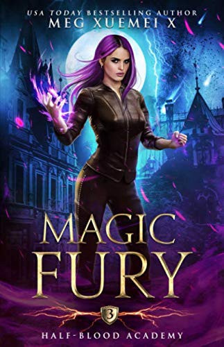 Half-Blood Academy 3: Magic Fury: an academy reverse harem fantasy romance by Xuemei X, Meg