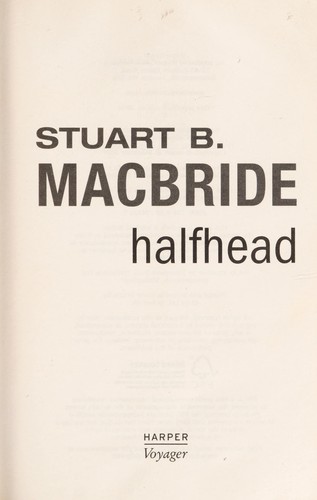 Halfhead by Stuart B MacBride
