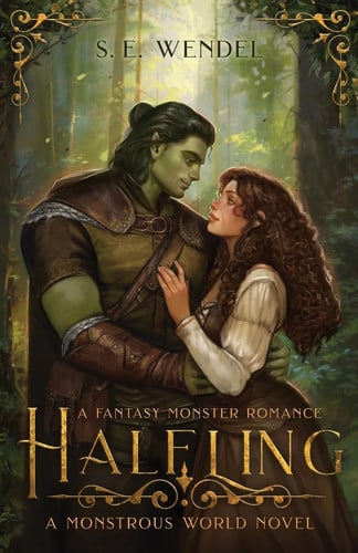 Halfling A Fantasy Monster Romance by S. E. Wendel