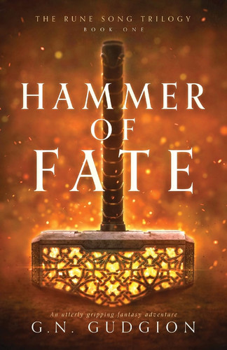 Hammer of Fate An Utterly Gripping Fantasy Adventure by G. N. Gudgion