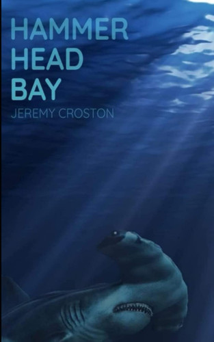 Hammerhead Bay A Shark Attack Thriller by K. G. CROSTON