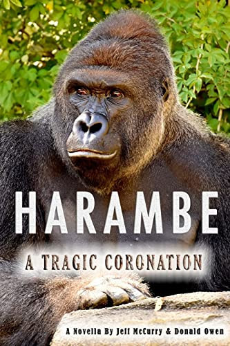 Harambe A Tragic Coronation: Paranormal Fantasy by Jeff McCurry