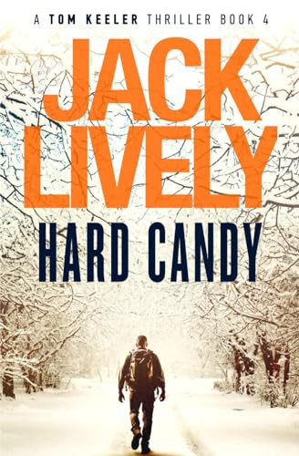 Hard Candy: A Tom Keeler Thriller: Book 4 by Lively, Jack