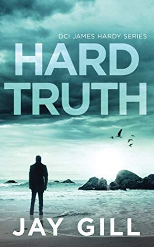 Hard Truth: Fast-paced suspense thriller (Chief Inspector James Hardy) by Gill, Jay
