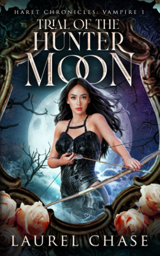 Haret Chronicles Vampire Trial of the Hunter Moon: A Fantasy Romance by LAUREL. CHASE