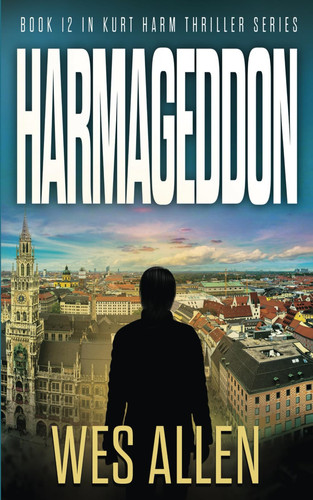 Harmageddon: Book 12 in Kurt Harm Thriller Series (Kurt Harm Series) by Allen, Wes