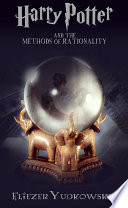 Harry Potter and the Methods of Rationality by LessWrong aka Eliezer Yudkowsky