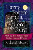 Harry Potter, Narnia, and the Lord of the Rings by Richard Abanes