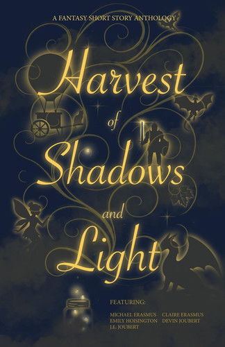 Harvest of Shadows & Light - A Fantasy Short Story Anthology by Devin Joubert
