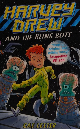 Harvey Drew and the bling bots by Cas Lester
