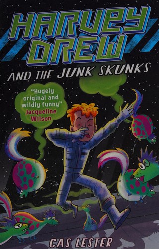 Harvey Drew and the junk skunks by Cas Lester