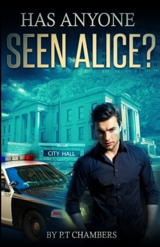 Has Anyone Seen Alice? by Phil T. Chambers