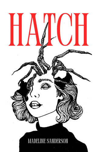 Hatch by Madeline Sanderson