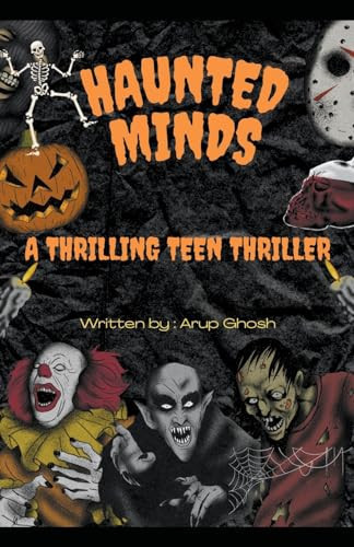 Haunted Minds - A Thrilling Teen Thriller by Arup Ghosh