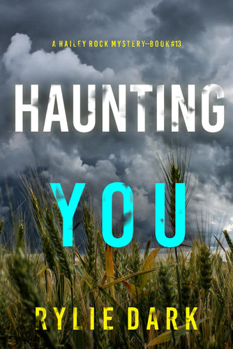 Haunting You (A Hailey Rock FBI Suspense Thriller—Book 13) by Dark, Rylie