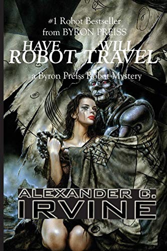 Have Robot, Will Travel by Alex Irvine