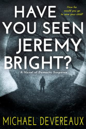 Have You Seen Jeremy Bright? A Novel of Domestic Suspense by MICHAEL. DEVEREAUX