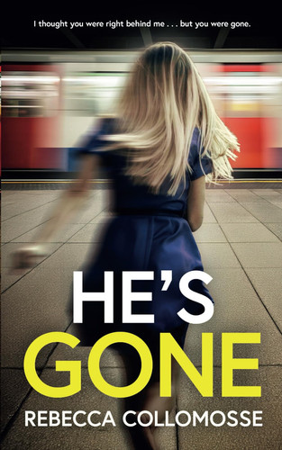 He's Gone: A totally addictive psychological thriller with a shocking twist by Collomosse, Rebecca