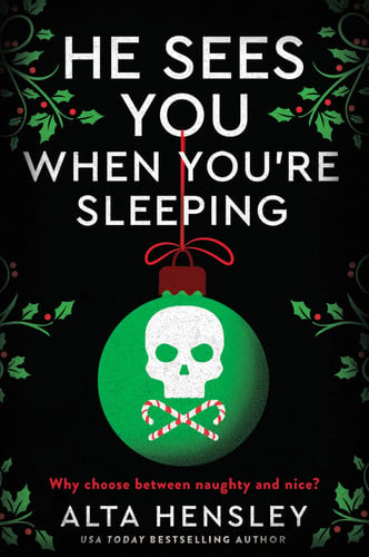He Sees You When You're Sleeping A Naughty Or Nice Novel by Alta Hensley