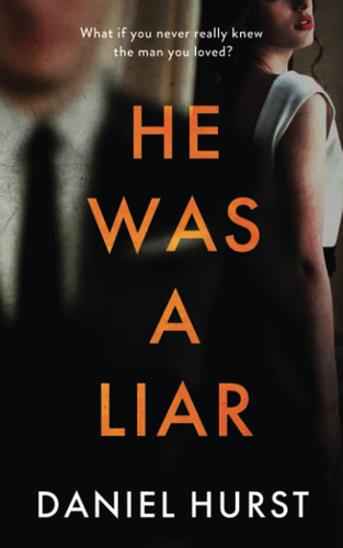 He was a Liar by Daniel Hurst (Novelist)