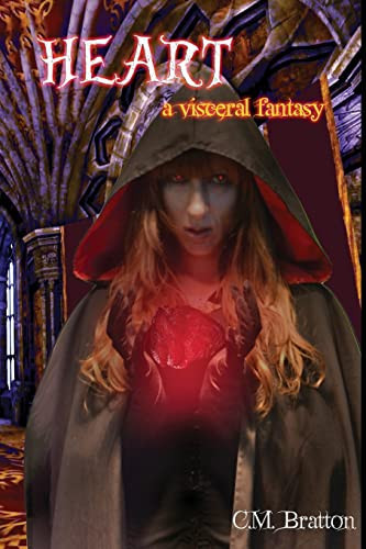 Heart A Visceral Fantasy by C. M. BRATTON