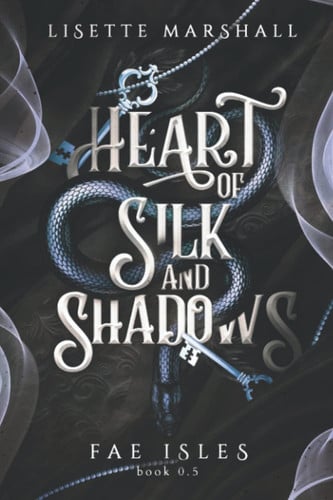 Heart of Silk and Shadows A Fae Fantasy Romance by Lisette Marshall