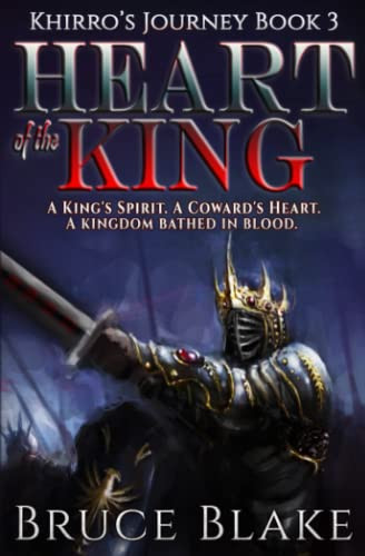 Heart of the King: The Final Book in the Khirro's Journey Epic Fantasy Trilogy by Blake, Bruce