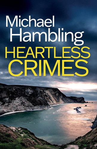 Heartless Crimes A Gripping Detective Thriller Full of Suspense by Michael Hambling