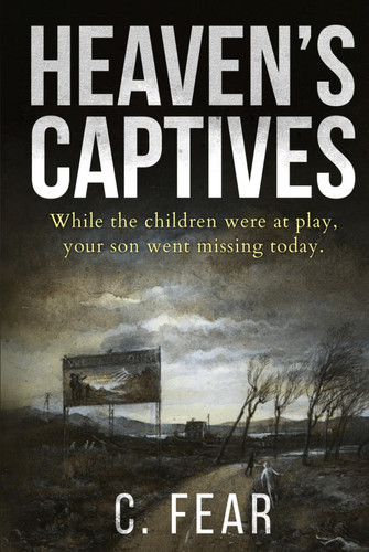 Heaven's Captives: An absolutely gripping supernatural serial killer thriller by Fear, C.