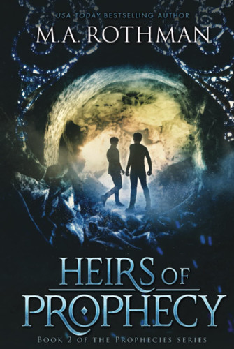 Heirs of Prophecy: An Epic Fantasy (Prophecies Series) by Rothman, M.A.