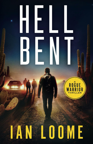 Hell Bent (Rogue Warrior Thrillers) by Loome, Ian