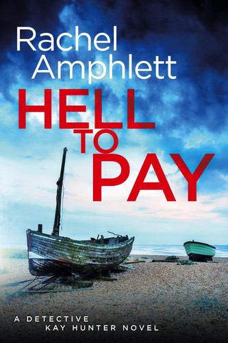 Hell to Pay A Detective Kay Hunter Crime Thriller by Rachel Amphlett