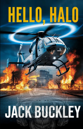 Hello, Halo - A Gripping Military Action Thriller with Romantic Suspense (THE KILLZONE SERIES BOOK 1) by JACK. BUCKLEY