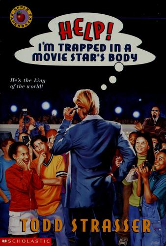 Help! I'm Trapped in a Movie Star's Body by Todd Strasser