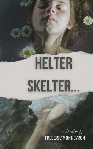 Helter Skelter... A Thriller by Frederic Monneyron by Monneyron